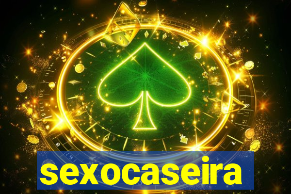 sexocaseira