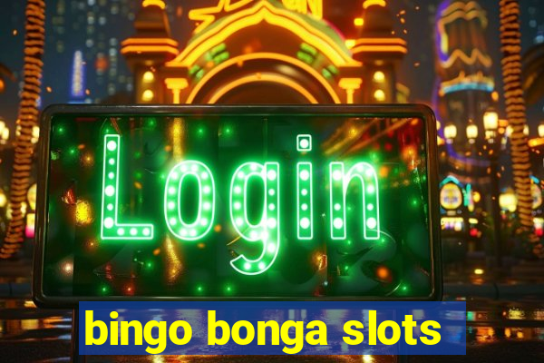 bingo bonga slots