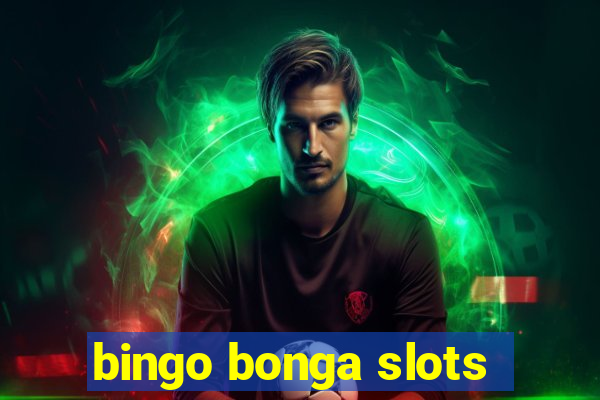 bingo bonga slots