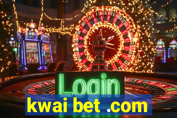 kwai bet .com