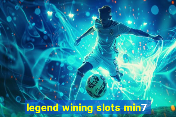 legend wining slots min7