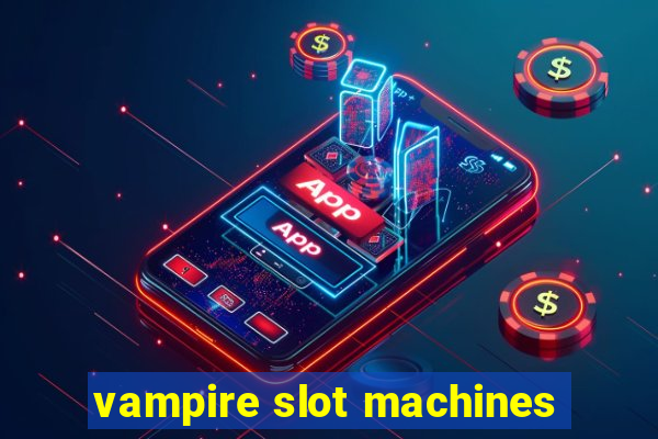 vampire slot machines