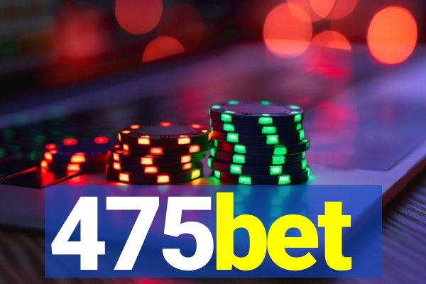 475bet