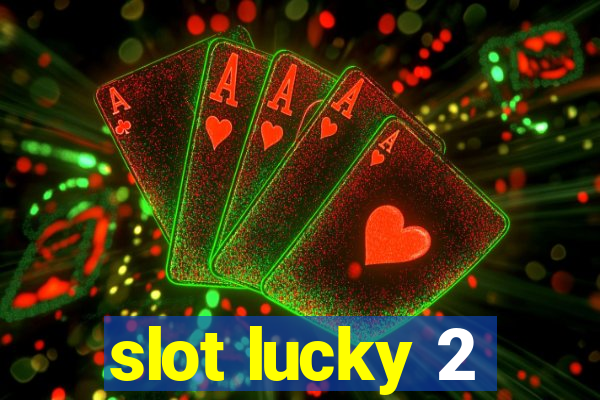 slot lucky 2