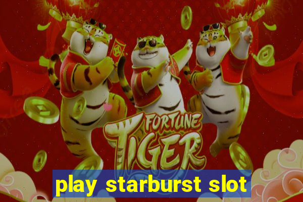 play starburst slot