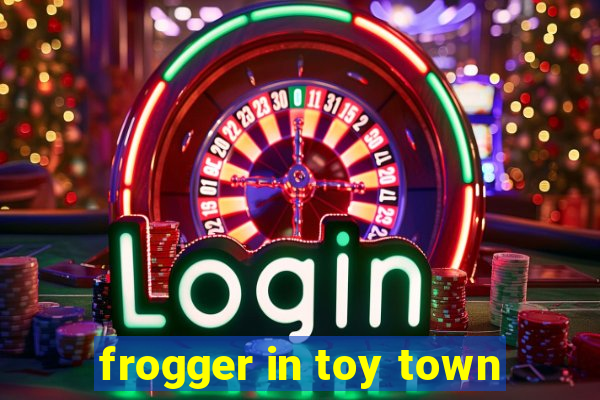 frogger in toy town