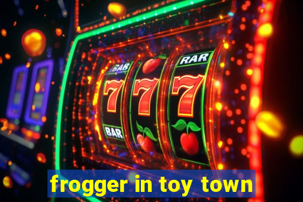 frogger in toy town