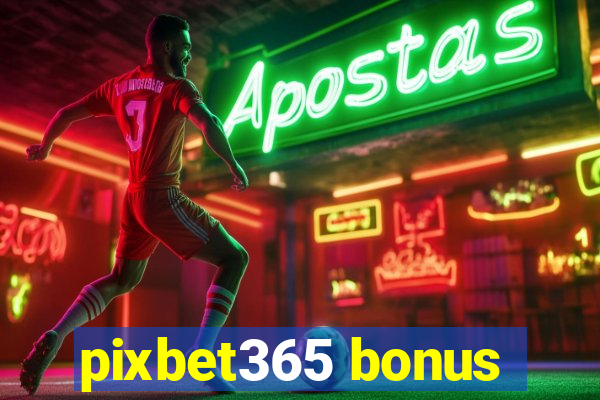 pixbet365 bonus