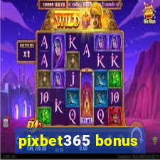 pixbet365 bonus