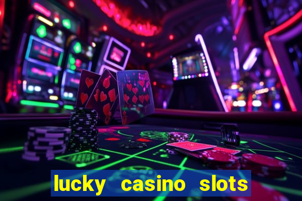 lucky casino slots and crash