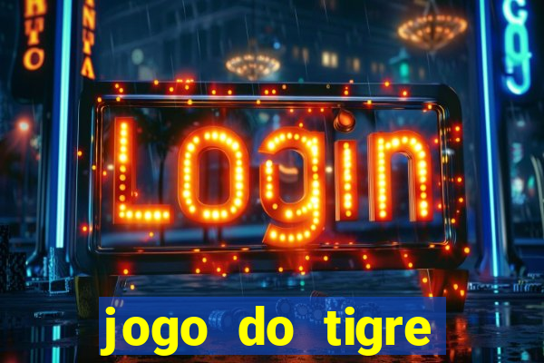 jogo do tigre pagando muito