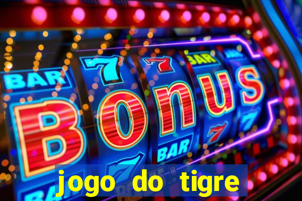 jogo do tigre pagando muito