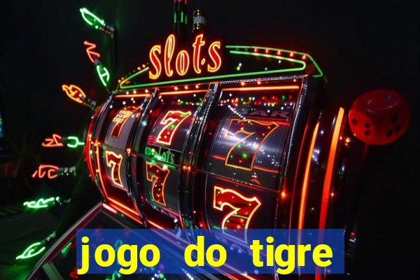 jogo do tigre pagando muito