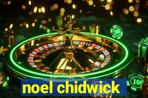 noel chidwick