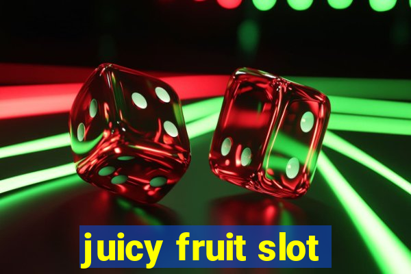 juicy fruit slot