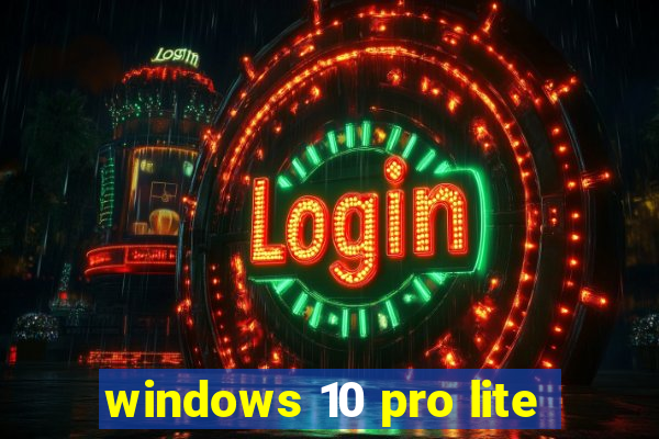 windows 10 pro lite