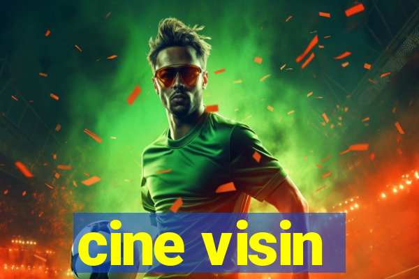 cine visin