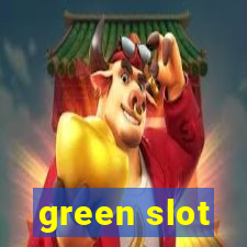 green slot