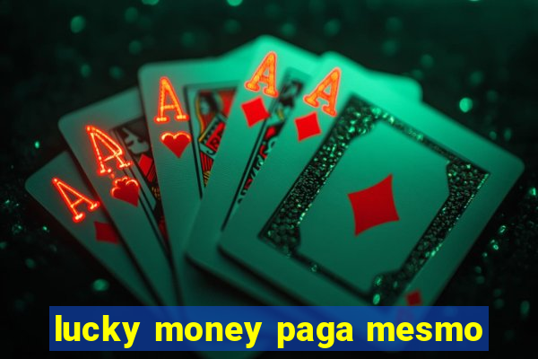 lucky money paga mesmo