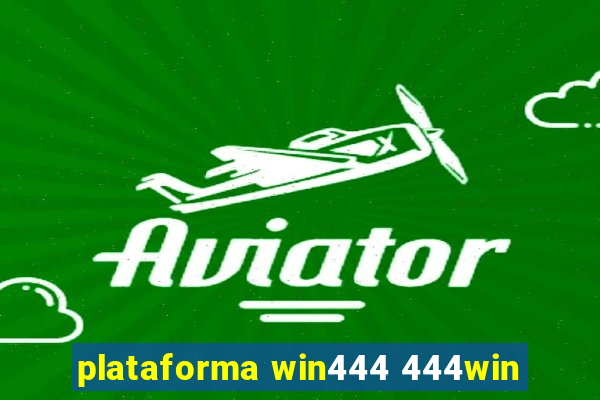 plataforma win444 444win