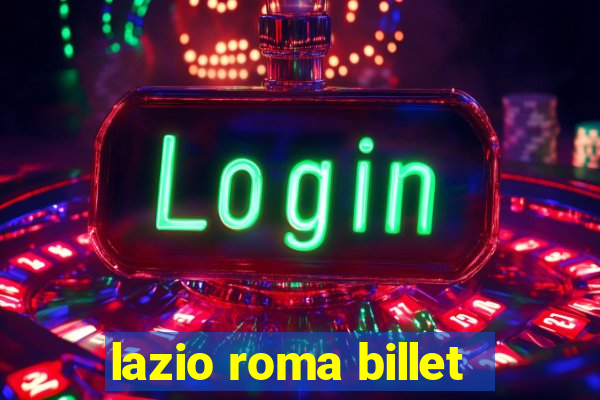 lazio roma billet