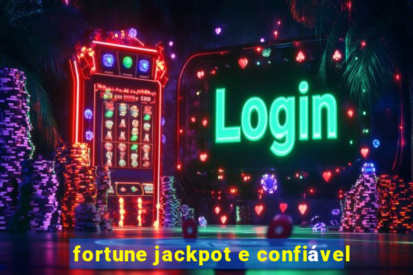 fortune jackpot e confiável