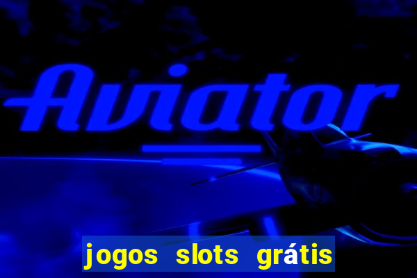 jogos slots grátis para baixar