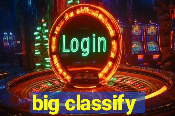 big classify