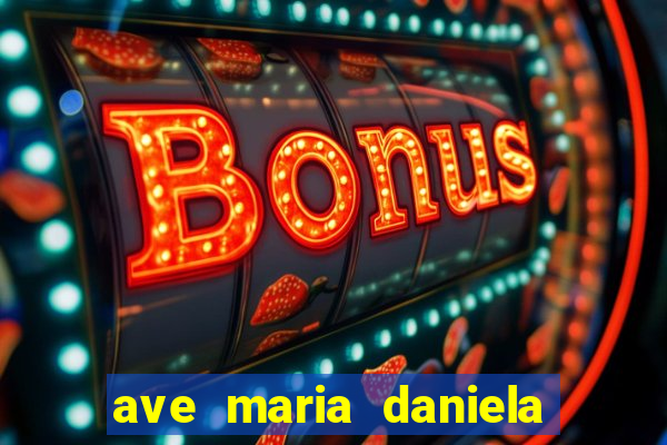 ave maria daniela de santos