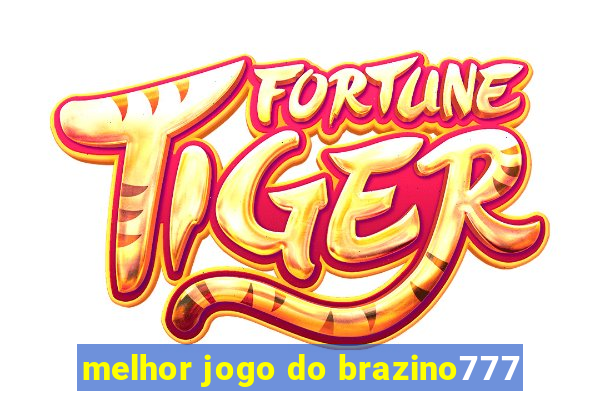 melhor jogo do brazino777