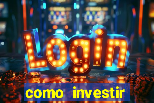 como investir grandes fortunas