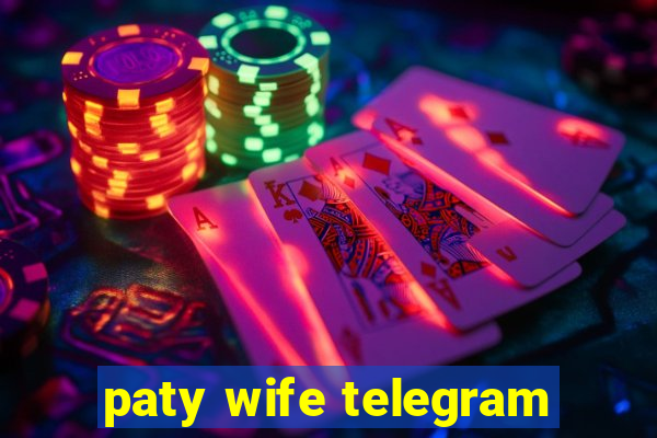 paty wife telegram