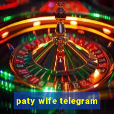 paty wife telegram