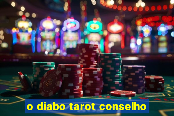 o diabo tarot conselho