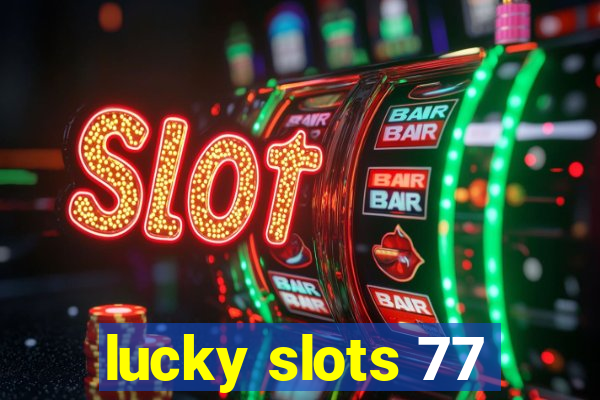 lucky slots 77