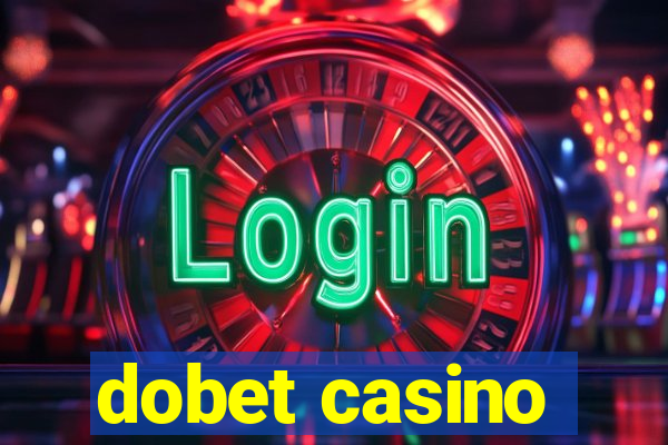 dobet casino