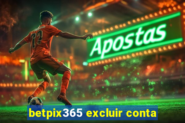 betpix365 excluir conta