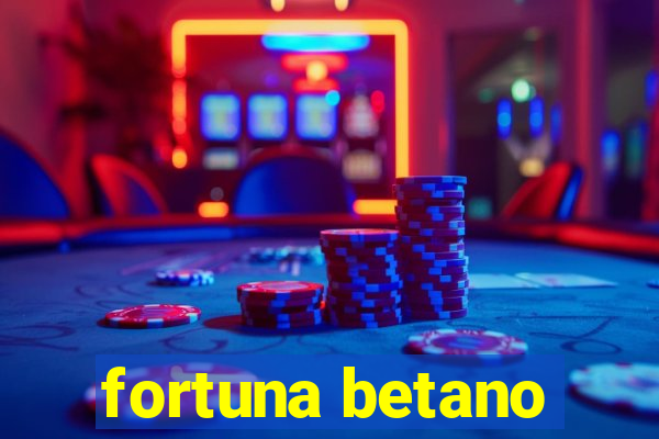 fortuna betano