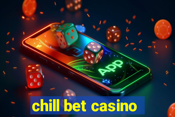 chill bet casino