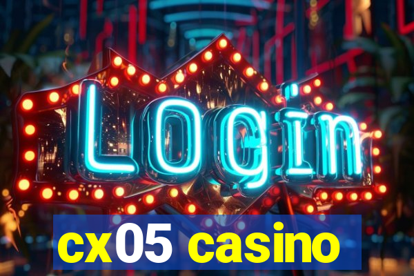 cx05 casino