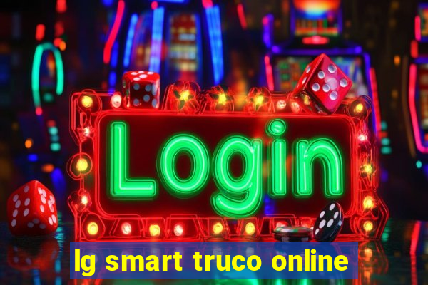 lg smart truco online