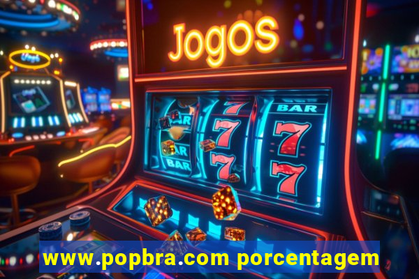 www.popbra.com porcentagem