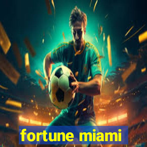 fortune miami