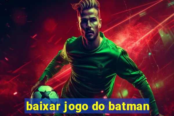 baixar jogo do batman