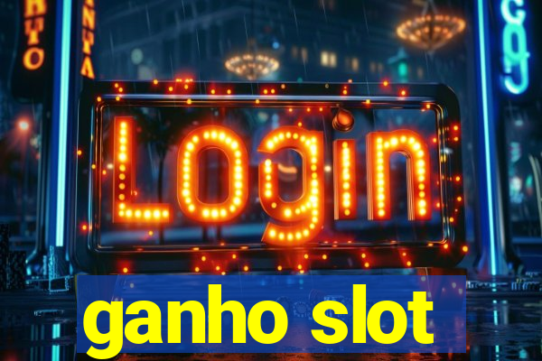 ganho slot