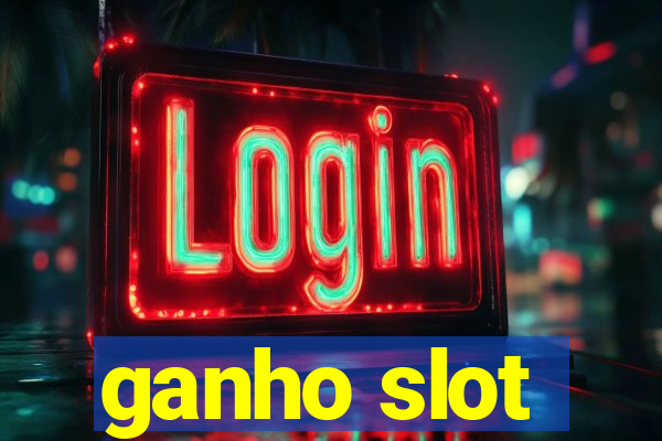 ganho slot