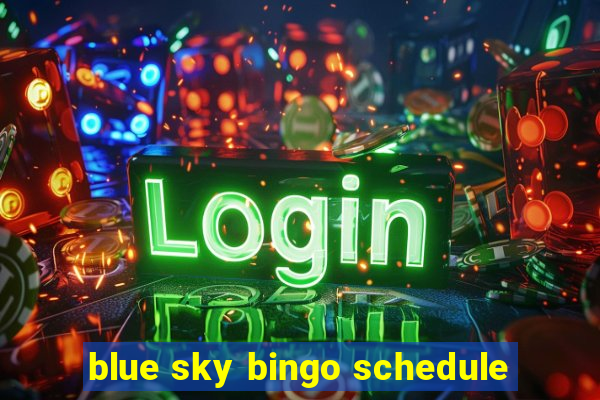 blue sky bingo schedule