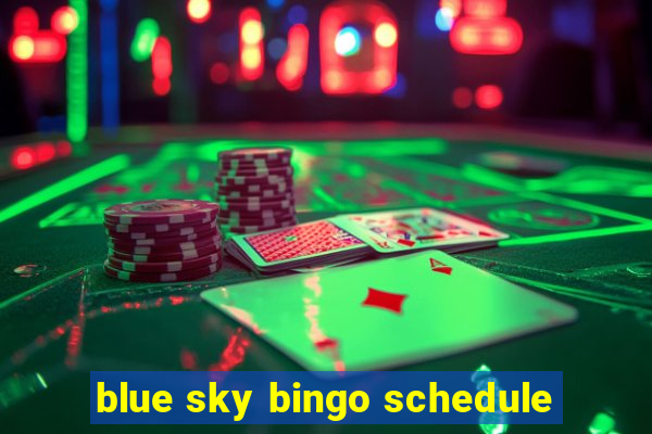 blue sky bingo schedule