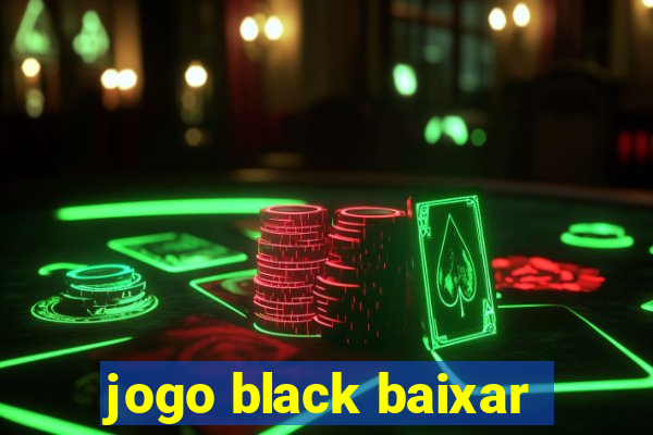 jogo black baixar