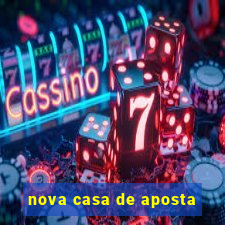 nova casa de aposta